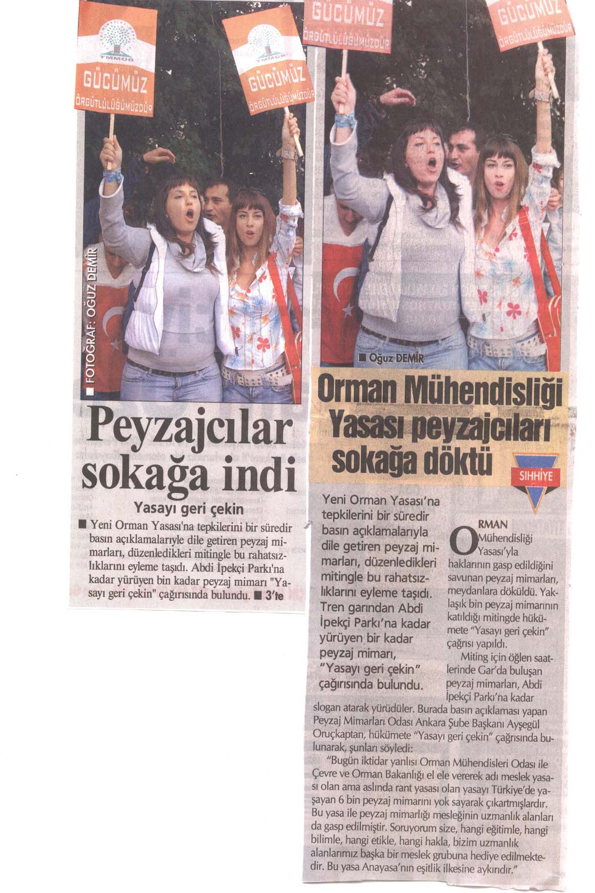 ORMAN MÜHENDİSLERİ YASASI PEYZAJCILARI SOKAĞA DÖKTÜ
HÜRRİYET-ANKARA 02.10.2006